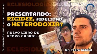 Es la RIGIDEZ fidelidad o HETERODOXIA El nuevo libro de Pedro Gabriel Cofundador Where Peter Is [upl. by Enyaj]