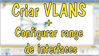 Cisco Packet Tracer  Criar VLANS  Configurar range de interfaces [upl. by Philan]