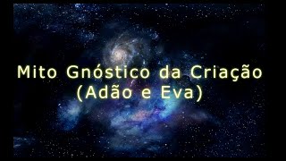 Mito Gnóstico da Criação  Gênesis  Adão e Eva [upl. by Dieterich32]