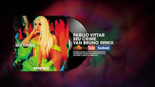 Pabllo Vittar  Seu Crime Yan Bruno Remix [upl. by Acinorav]