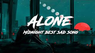 Alone Sad Songs Mashup 😭 Slowed and Reverb songs Relaxing songs lofi sad sadsong [upl. by Ulund]