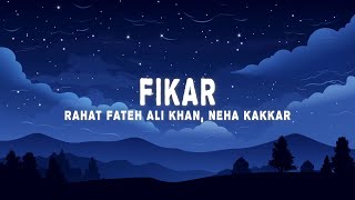 Rahat Fateh Ali Khan  Fikar Lyrics ft Neha Kakkar [upl. by Eniamat]