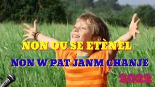 Non w pap janm chanje [upl. by Leotie]