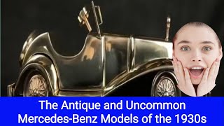 The Antique and Uncommon MercedesBenz Models of the 1930 [upl. by Alrahs133]