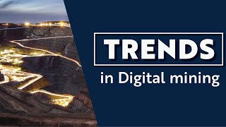 Top Trends For Digital In Mining [upl. by Dierolf]