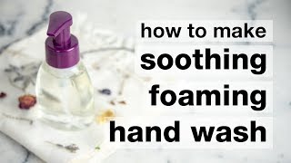 How to Make DIY Soothing Foaming Hand Wash [upl. by Gney]