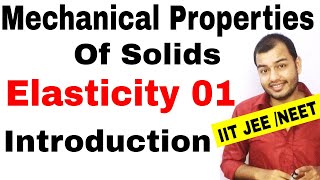 Class 11 chapter 9  MECHANICAL PROPERTIES OF SOLIDS 01 Elasticity  Introduction IIT JEE NEET [upl. by Ellinnet241]