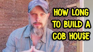 How Long Does it Take to Build a Cob House [upl. by Aral]