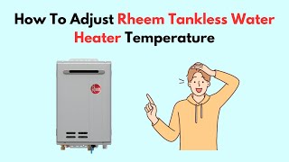 How to Fix Rheem Tankless Water Heater Error Code 52 [upl. by Marna509]