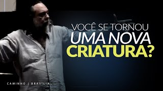 Você se tornou uma Nova Criatura  Mensagem com Caio Fábio [upl. by Castara]