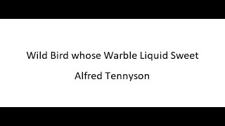 Wild Bird whose Warble Liquid Sweet  Alfred Tennyson [upl. by Llahsram278]