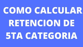 como calcular retencion de 5ta categoria  proyectado anual [upl. by Fin]