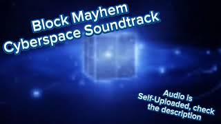 Block Mayhem Cyberspace Soundtrack [upl. by Rosella]