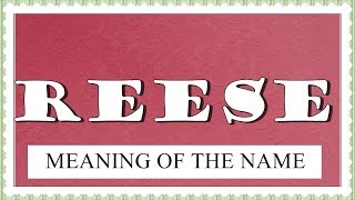 MEANING OF THE NAME REESE FUN FACTS HOROSCOPE [upl. by Jemmie]