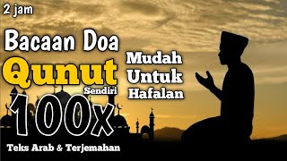 Bacaan Doa Qunut Sholat Subuh Sendiri 100x Sangat Merdu  Mudah Untuk Hafalan  Arab dan Terjemahan [upl. by Peria965]