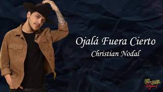 Ojalá Fuera Cierto  Christian Nodal Letra Lyrics [upl. by Retsae755]