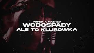 Popek x Matheo  Wodospady ALE TO KLUBÓWKA [upl. by Therine]