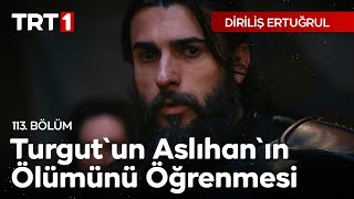 Diriliş Ertuğrul 113 Bölüm  Turgutun Aslıhanın Ölümünü Öğrenmesi [upl. by Ness]