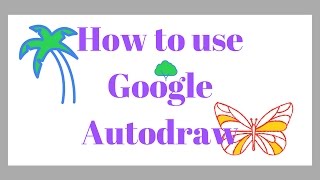 How to use Google Autodraw Effectively [upl. by Sadoff]