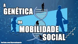 O Papel da Genética na Mobilidade Social [upl. by Arodnahs]