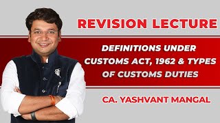 Definitions And Types Of Customs Duties  Chapter 25  Revision Of CACSCMA Final IDT [upl. by Levina493]