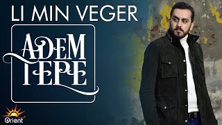 Adem Tepe  Li Min Veger Official Music [upl. by Dov950]