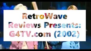 RetroWave Reviews Presents G4TVcom 2002 [upl. by Arsi727]