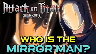 Who Is The Mirror Man Solving Attack On Titans Biggest Unsolved Mystery  Anime Explained [upl. by Duthie]