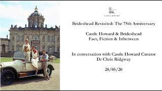 75 Years of Brideshead Revisited Brideshead amp Castle Howard  Fact Fiction amp Inbetween [upl. by Sower592]