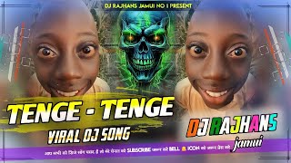 Tenge Tenge Viral Reels Video ✓✓ Tenge Tenge Dj Song ✓✓ Mix Dj Rajhans Jamui [upl. by Nonez690]