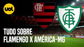 FLAMENGO X AMÉRICAMG ONDE ASSISTIR AO VIVO HORÁRIO E ESCALAÇÕES DO JOGO PELO BRASILEIRÃO [upl. by Baiss]