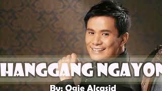 HANGGANG NGAYON BY OGIE ALCASID AND REGINE VELASQUEZ [upl. by Bhayani]