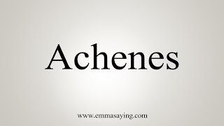 How To Say Achenes [upl. by Deckert899]