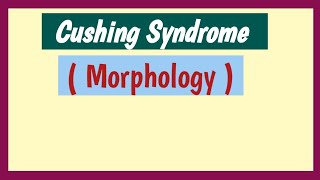 Cushing syndrome Morphology [upl. by Htilil583]