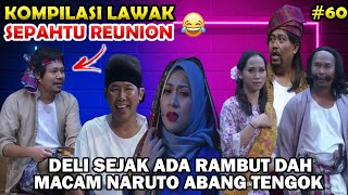 Kompilasi Lawak Sepahtu Reunion Live Jep quot Deli Sejak Ada Rambut  Dah Macam Naruto quot 😂 [upl. by Marjie]