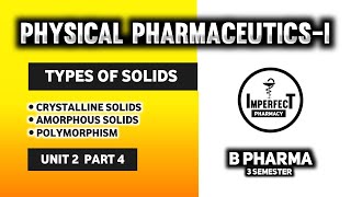 Crystalline Solids Vs Amorphous Solids  Polymorphism  Physical Pharmaceutics  B Pharma 3rd Sem [upl. by Emerald]