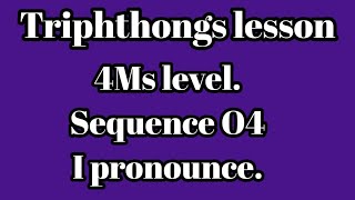 Triphthongs in english  4Ms Sequence four  I prononounce [upl. by Abana962]