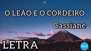 O LEÃO E O CORDEIRO com letra  CASSIANE [upl. by Aseneg]