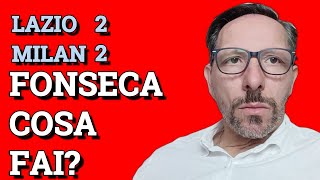 LAZIO MILAN 22 CONFUSIONE ROSSONERA FONSECA E QUELLA STRANA FORMAZIONE [upl. by Bose]