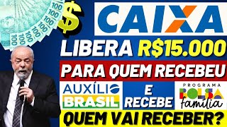 🚨😱URGENTE💵CAIXA VAI PAGAR R15000 para quem RECEBEU o AUXÍLIO BRASIL e RECEBE BOLSA FAMÍLIA [upl. by Animsaj]