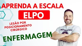 ESCALA DE ELPO  Escala de lesões por posicionamento cirúrgico [upl. by Anahir]