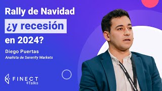 Rally de Navidad… ¿RECESIÓN en 2024 Lo que dicen los datos 📊🎙️ Finect Talks con Diego Puertas [upl. by Amble375]