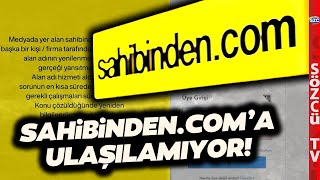 Sahibindencom Neden Açılmıyor Sunucu Hatası mı Şirketten Açıklama Geldi [upl. by Hartmunn51]