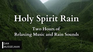 Holy Spirit Rain  Two hours of Relaxing Music Rain Sounds and Stress Relief [upl. by Alakcim]