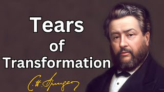 Tears of Transformation  Charles Spurgeon  Updated  Devotional  Morningamp Evening Daily Readings [upl. by Bibeau]