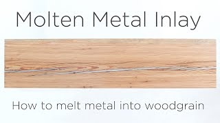 Molten Metal Inlay  How to melt metal into wood grain [upl. by Tena]