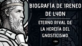 Biografia de Ireneo de Lyon  Eterno Rival del Gnosticismo [upl. by Scheck]