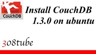 How to install and configure CouchDB 130 onto ubuntu desktop [upl. by Swihart]