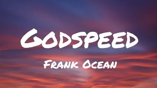 Frank Ocean  Godspeed Lyrics [upl. by Ahsienel]