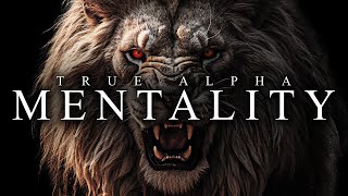 TRUE ALPHA MENTALITY  Best Motivational Video Speeches Compilation [upl. by Adnovad]